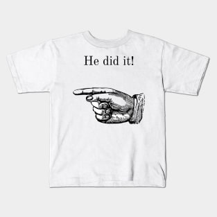 He did it! A funny design on blame throwing! Blame game. Kids T-Shirt